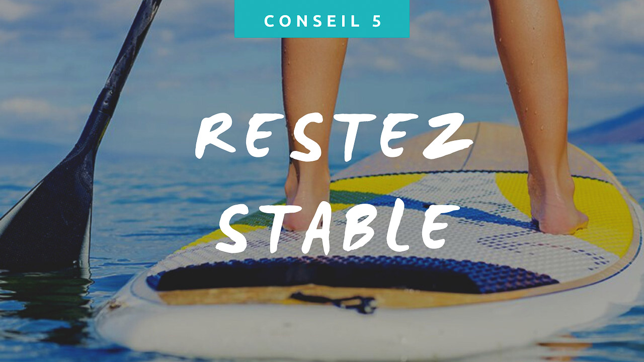 Conseil paddle : rester stable en SUP
